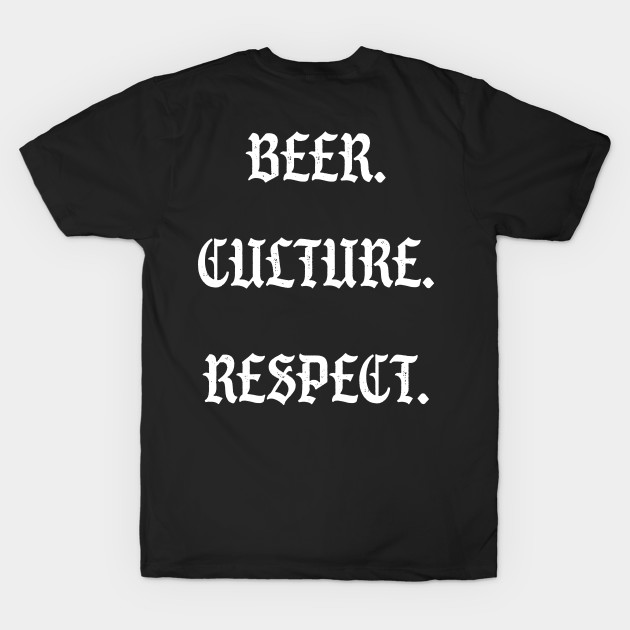 Beer. Culture. Respect. (white) by BeerTastingHouston